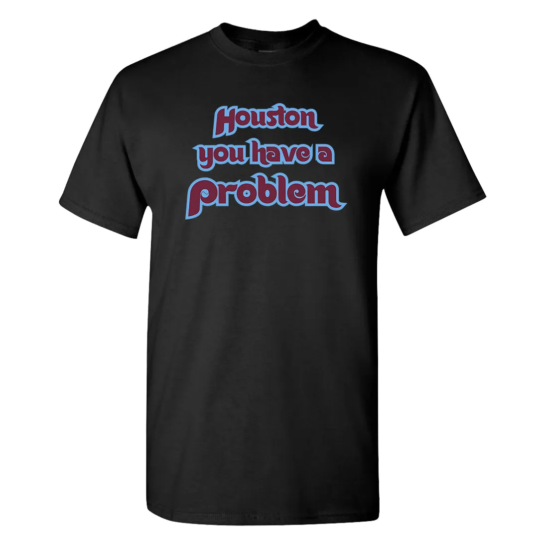 Houston You Have A Problem Black T-Shirt | Philadelphia Baseball