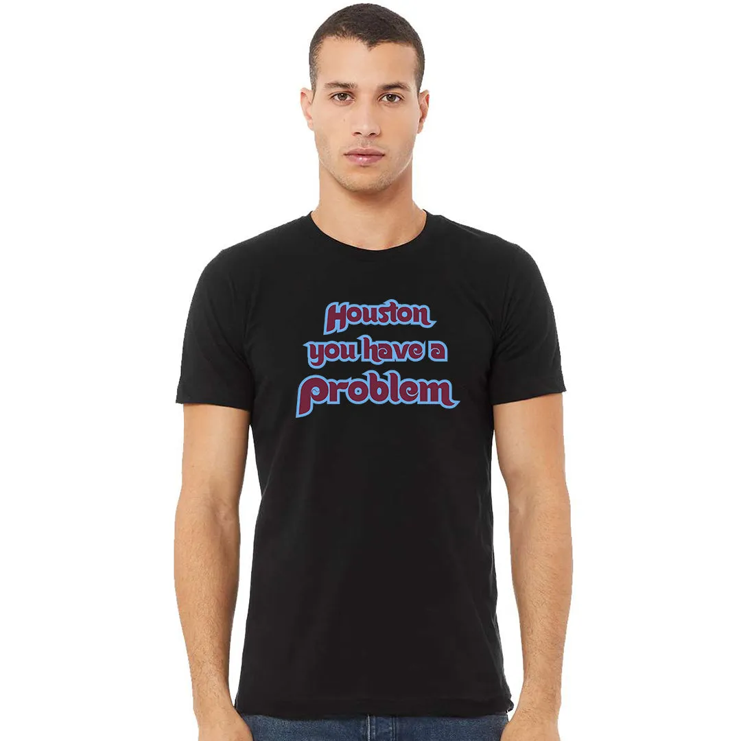 Houston You Have A Problem Black T-Shirt | Philadelphia Baseball